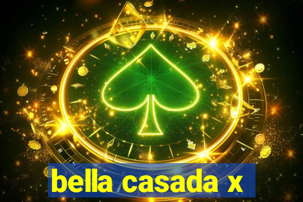 bella casada x